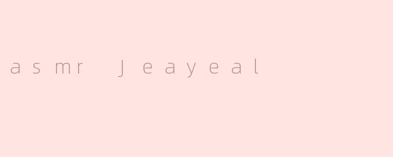 asmr Jeayeal